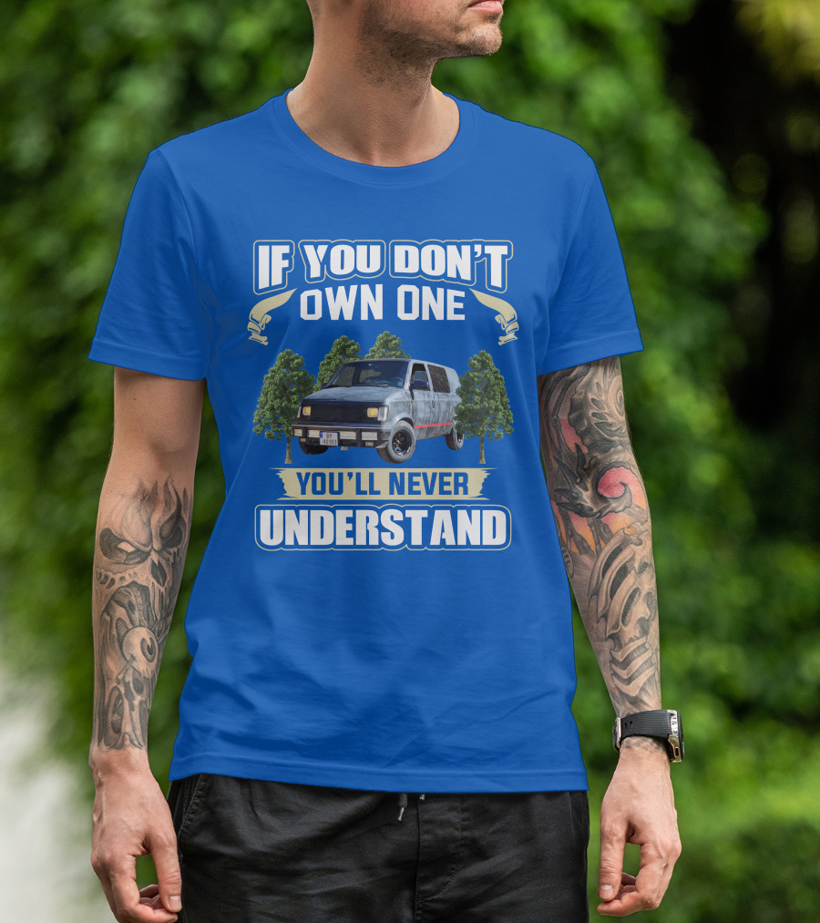 If You Don't Own One You'll Never Understand Astro Camper Van Adventure T-Shirt