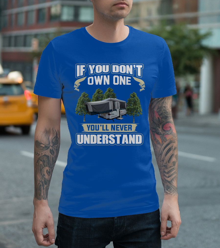 If You Don't Own One You'll Never Understand Coleman Camper T-Shirt