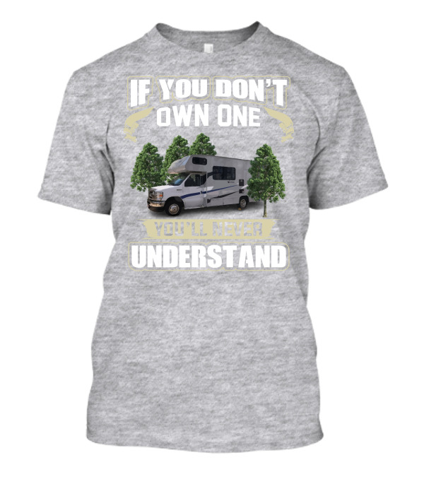 If You Don’t Own One Coachmen Cross Trek You'll Never Understand T-Shirt