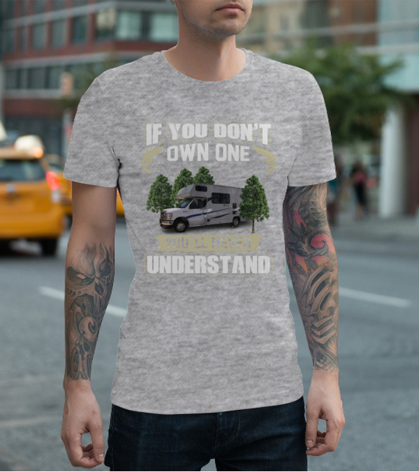 If You Don’t Own One Coachmen Cross Trek You'll Never Understand T-Shirt
