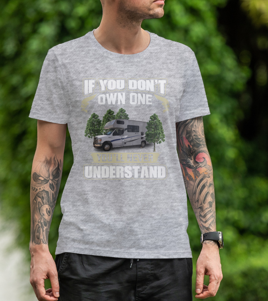 If You Don’t Own One Coachmen Cross Trek You'll Never Understand T-Shirt