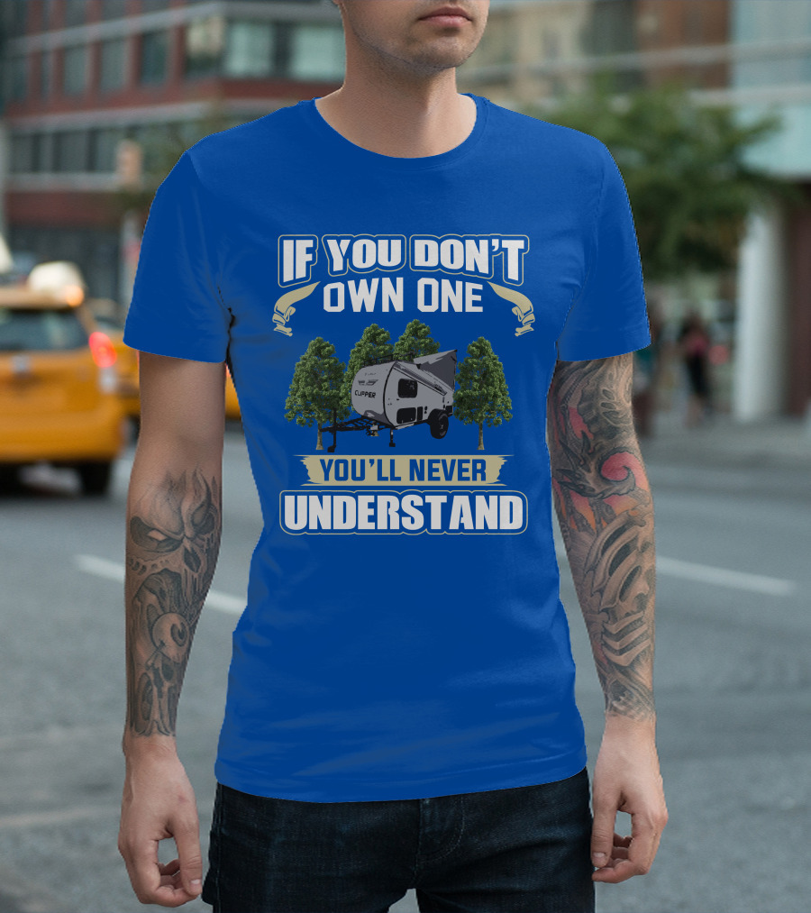 If You Don't Own One You'll Never Understand Coachmen Clipper Express 9.0 TD T-Shirt