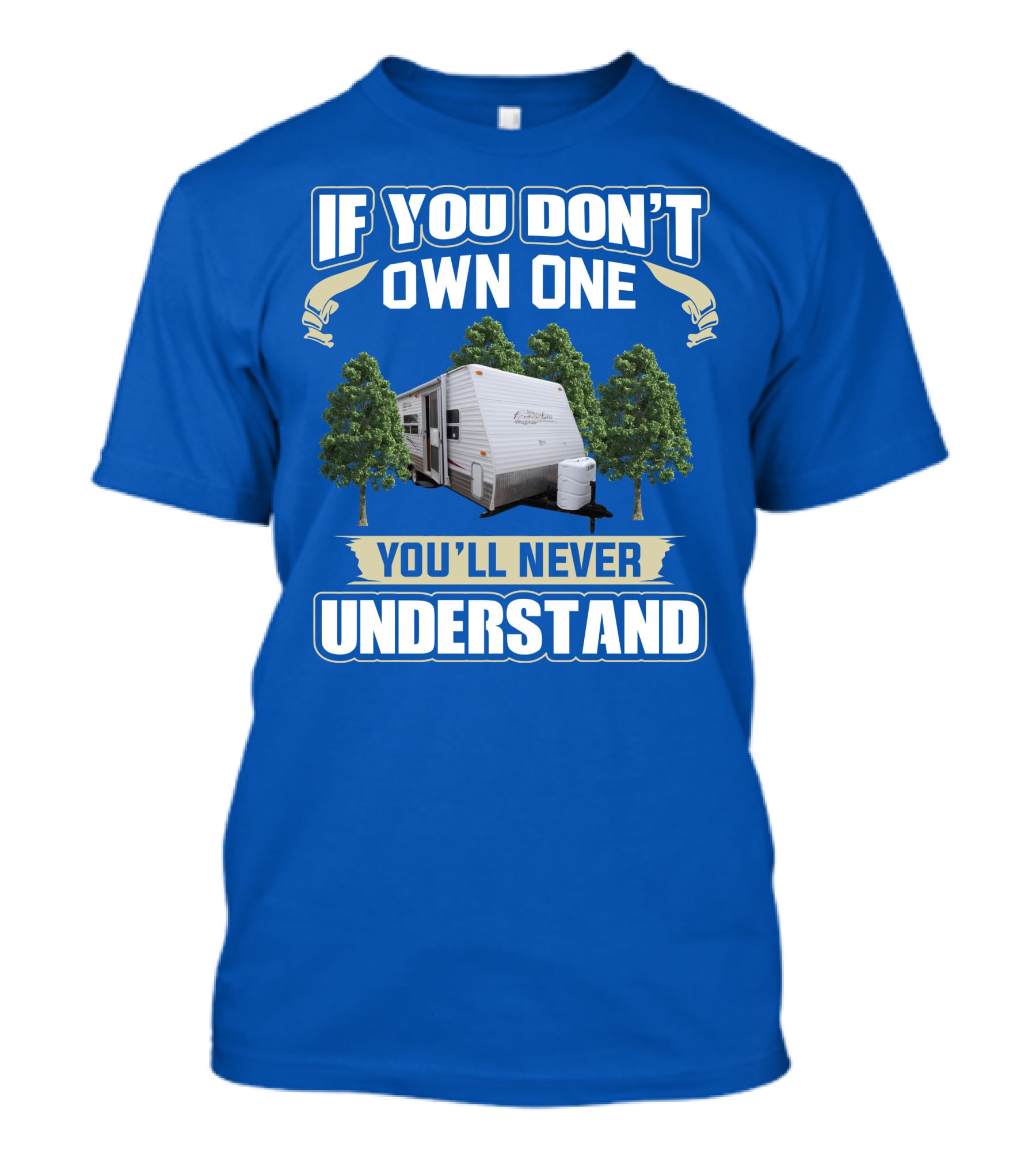 If You Don't Own One You'll Never Understand Gulfstream Ameri Lite Trailer Forest T-Shirt