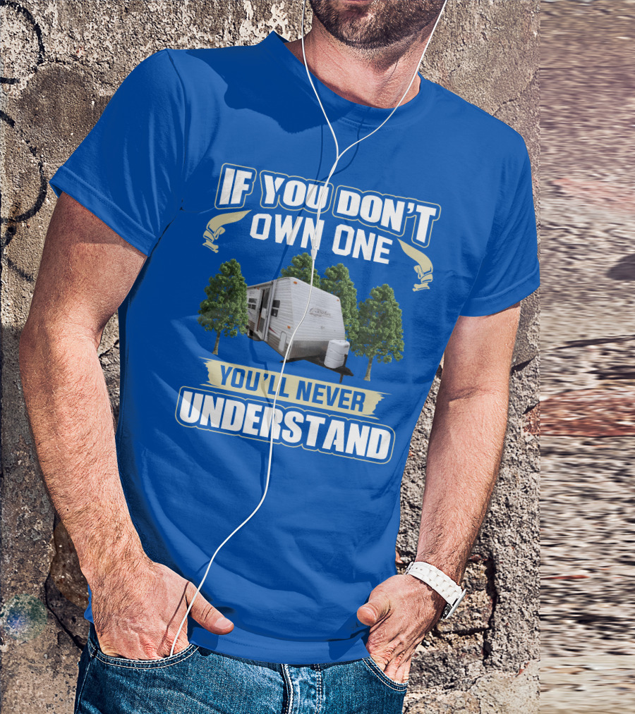 If You Don't Own One You'll Never Understand Gulfstream Ameri Lite Trailer Forest T-Shirt