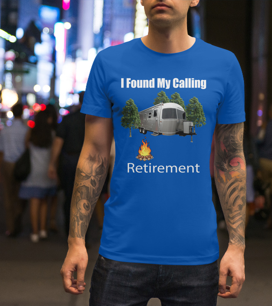 I Found My Calling Airstream Retirement T-Shirt