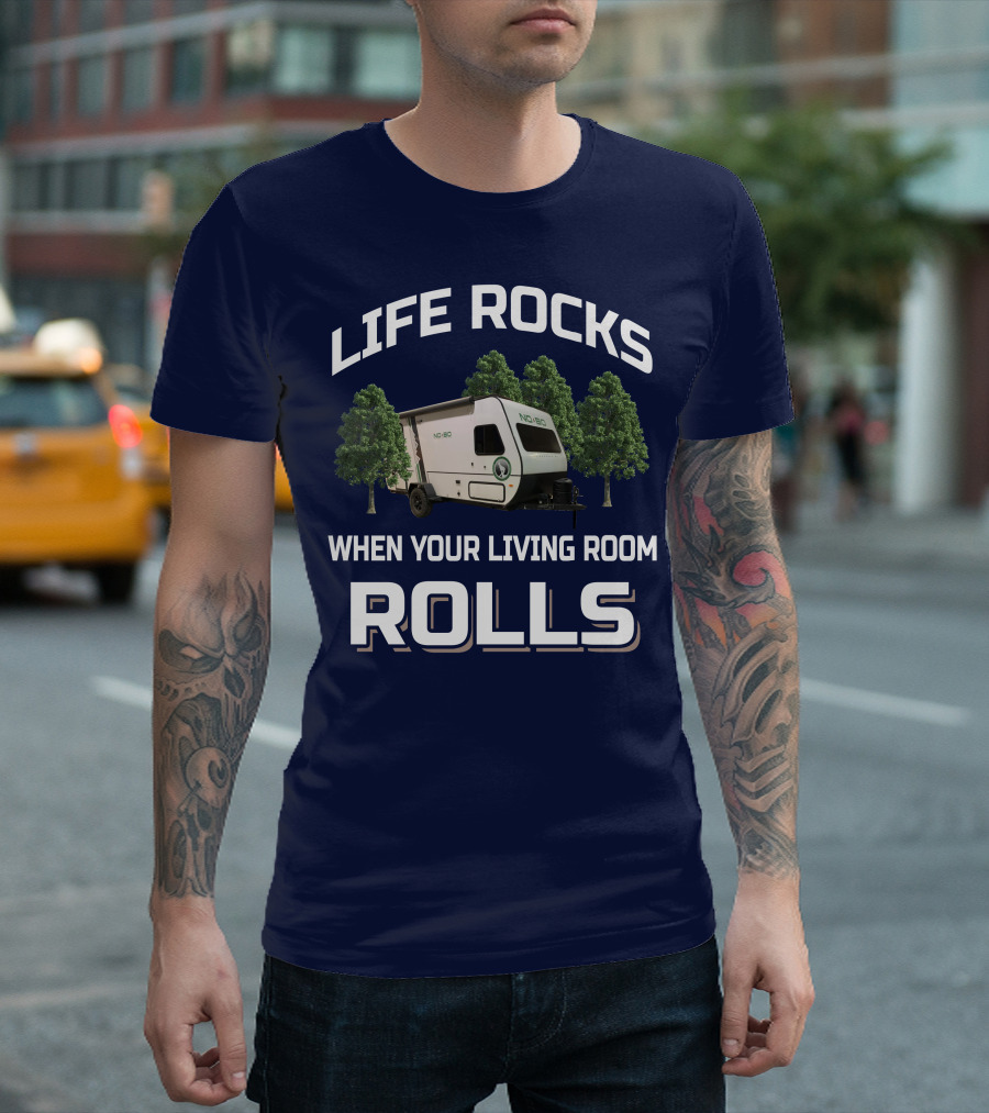 LIFE ROCKS WHEN YOUR LIVING ROOM ROLLS NO BOUNDARIES RV T-Shirt