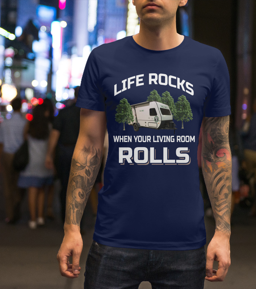 LIFE ROCKS WHEN YOUR LIVING ROOM ROLLS NO BOUNDARIES RV T-Shirt