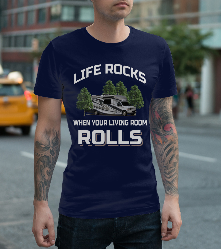 Life Rocks When Your Living Room Rolls Forester By Forest River 2801 QS T-Shirt
