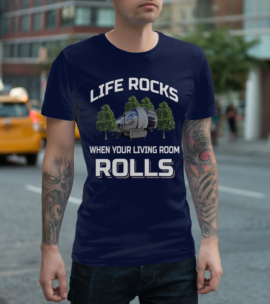 LIFE ROCKS WHEN YOUR LIVING ROOM ROLLS JAYCO PINNACLE RV T-Shirt