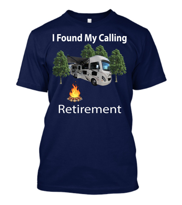 I Found My Calling Retirement Thor ACE Motorhome T-Shirt