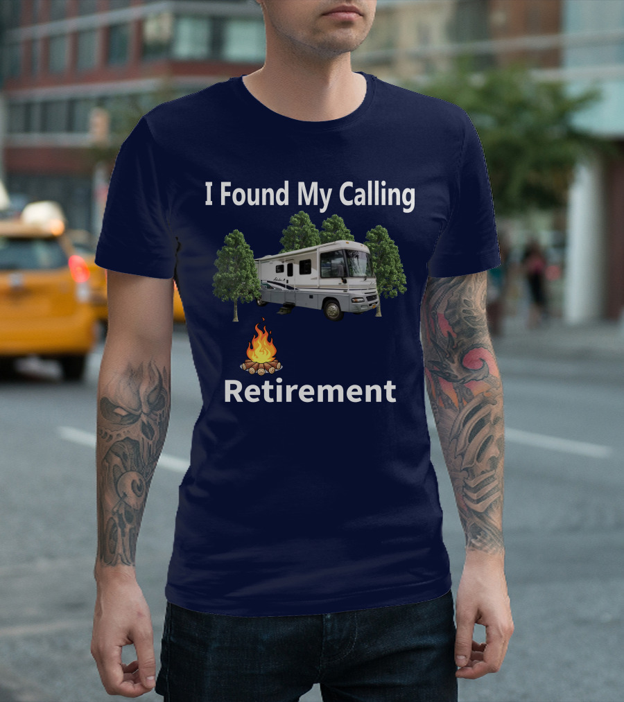 I Found My Calling RV Retirement Camping Fire Tree T-Shirt