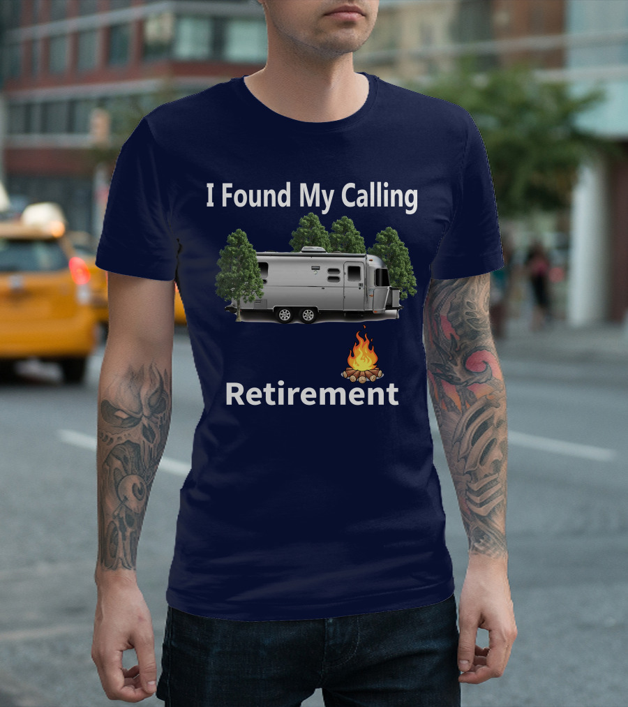 I Found My Calling Airstream Retirement Adventure T-Shirt