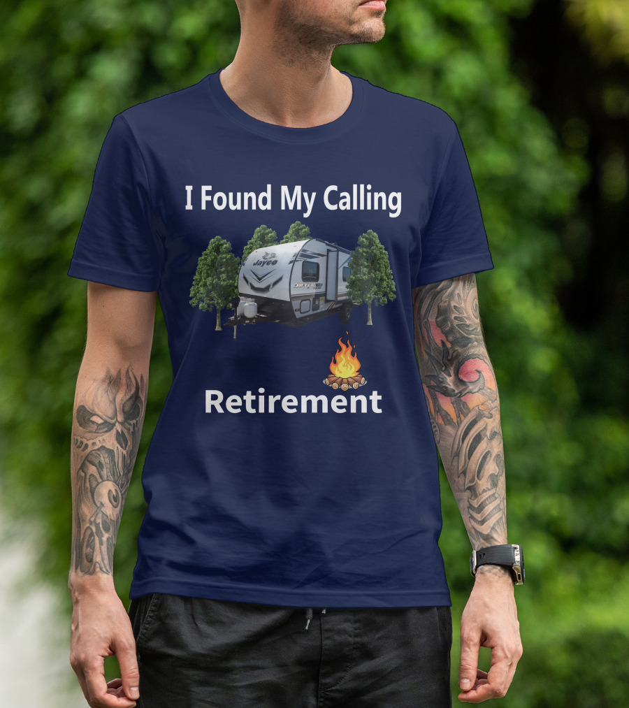 I Found My Calling Retirement Forest River Salem 30KQBSS Jayco Camper Camping Fire Trees T-Shirt