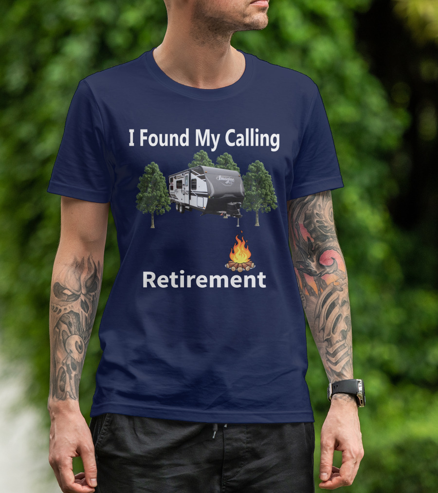 I Found My Calling Imagine XLS 21BHE Retirement Campfire T-Shirt
