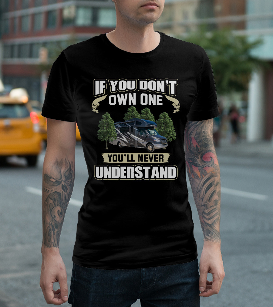 Thor Motor Coach Tiburon If You Don't Own One You'll Never Understand T-Shirt