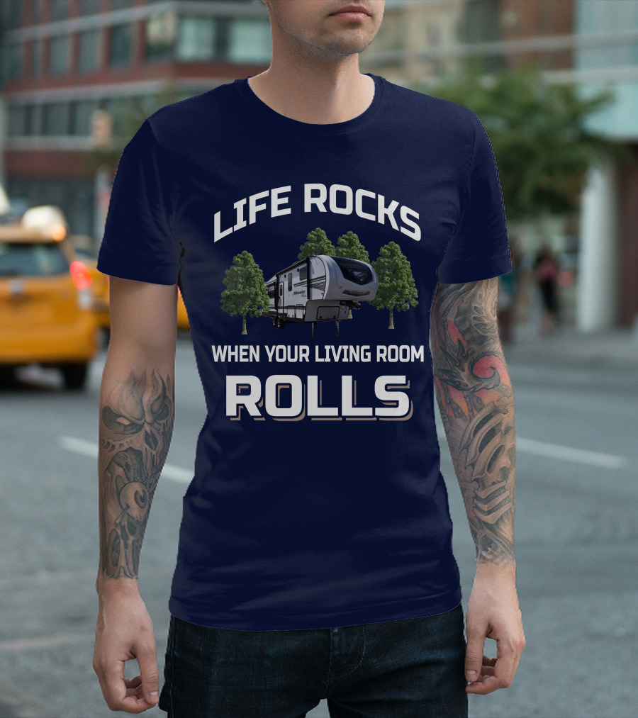 Life Rocks When Your Living Room Rolls Winnebago Travel Trailer T-Shirt