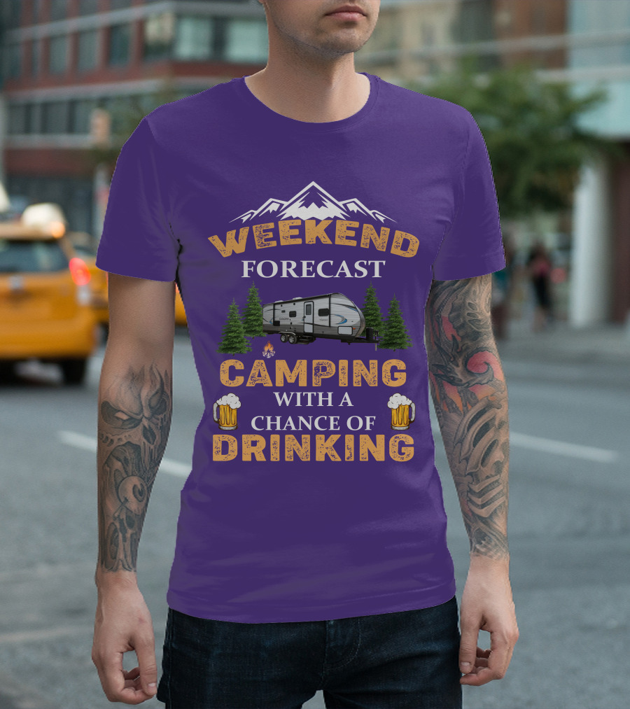 Weekend Forecast Camping With A Chance Of Drinking Coachmen Camper T-Shirt