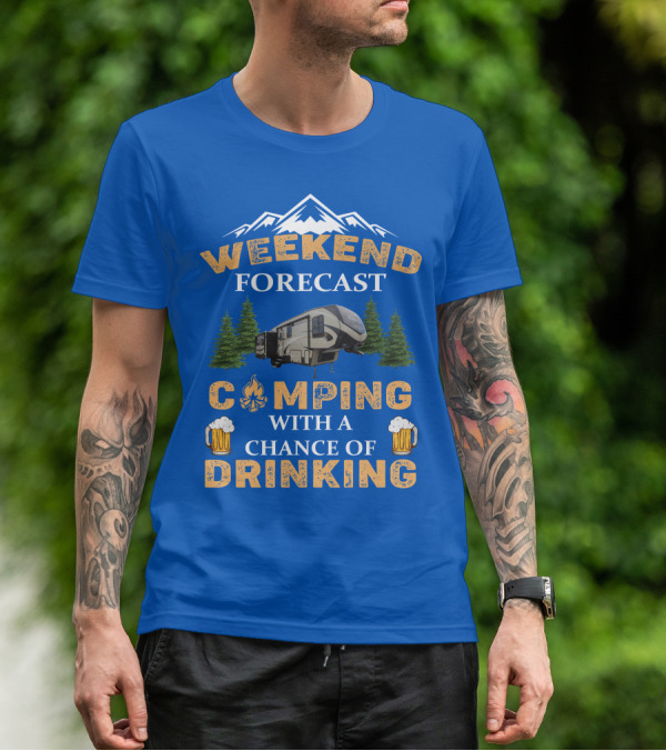WEEKEND FORECAST CAMPING WITH A CHANCE OF DRINKING Cougar 5th Wheel T-Shirt