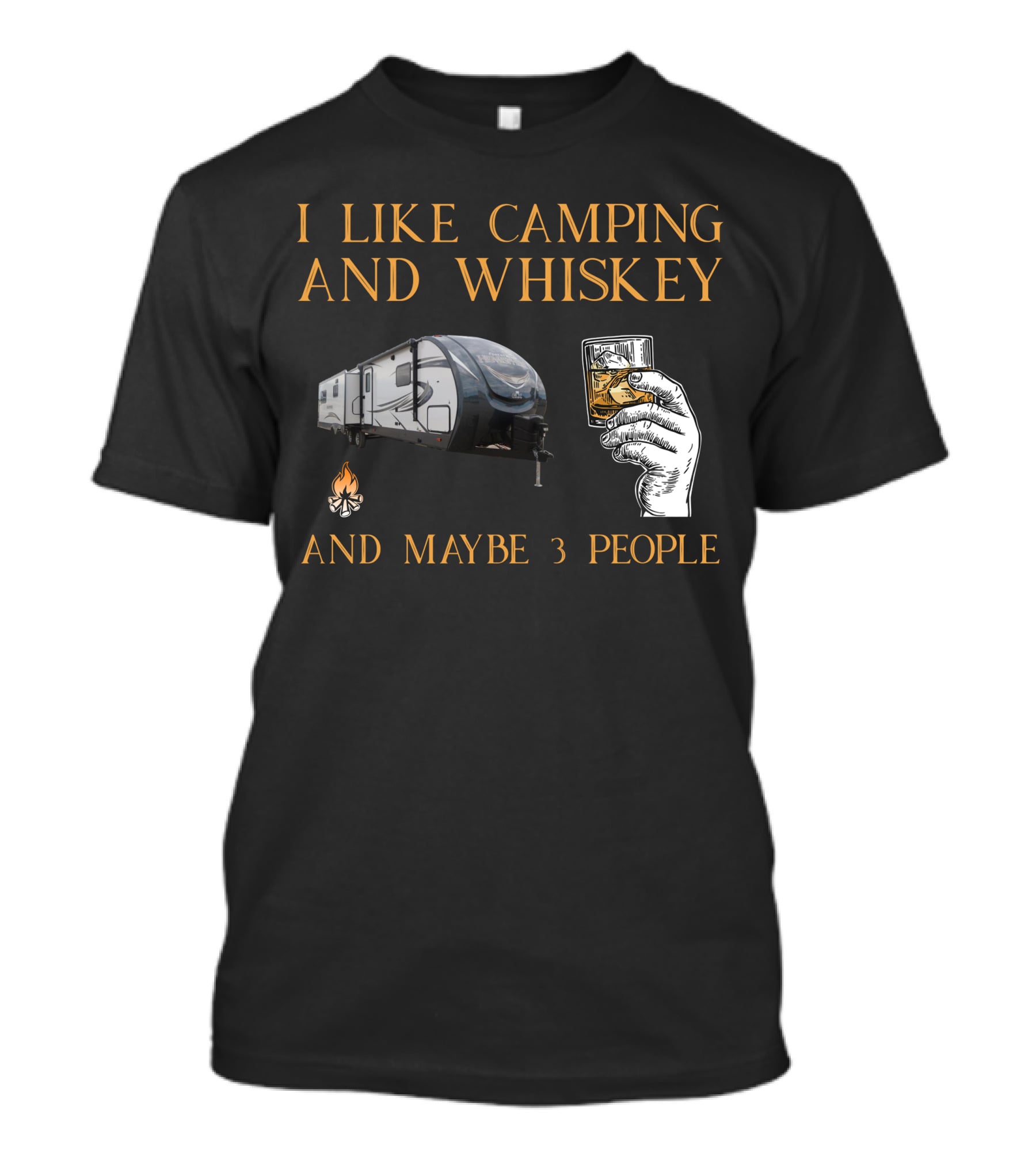 I Like Camping And Whiskey And Maybe 3 People T-Shirt