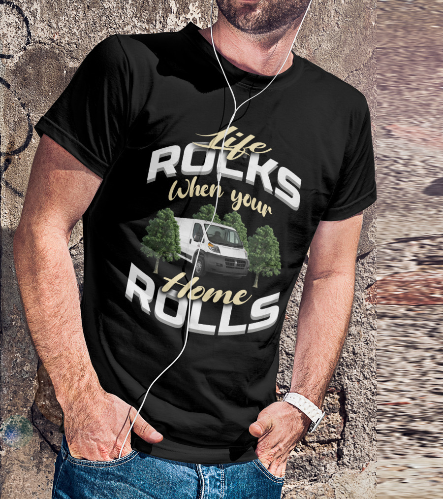 Life Rocks When Your Home Rolls Ram Promaster Camper T-Shirt
