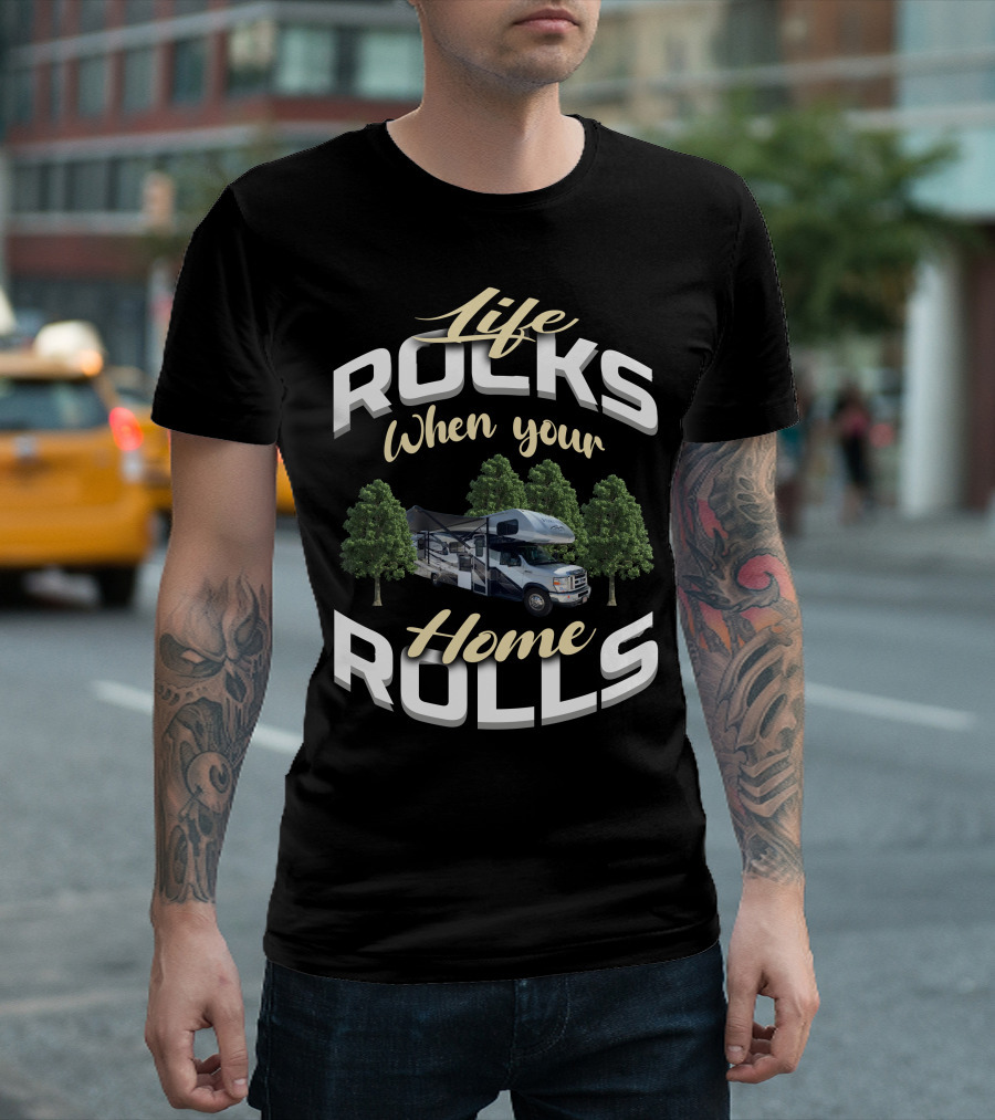 Life Rocks When Your Home Rolls Forest River Forester Class T-Shirt