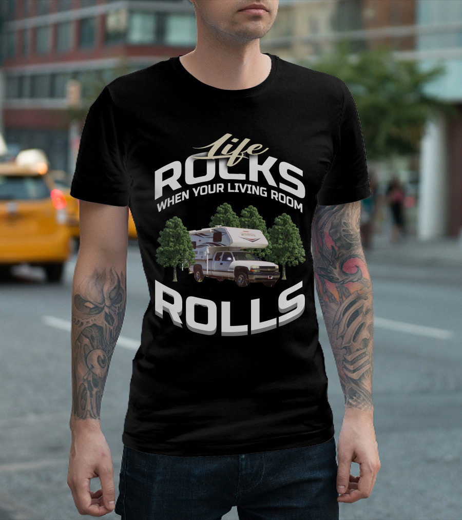 Life Rocks When Your Living Room Rolls Lance Truck Camper Fans T-Shirt