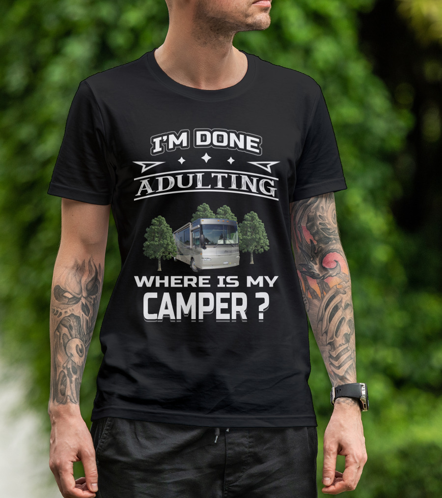 I'm Done Adulting Where Is My Camper Winnebago Journey 39K T-Shirt