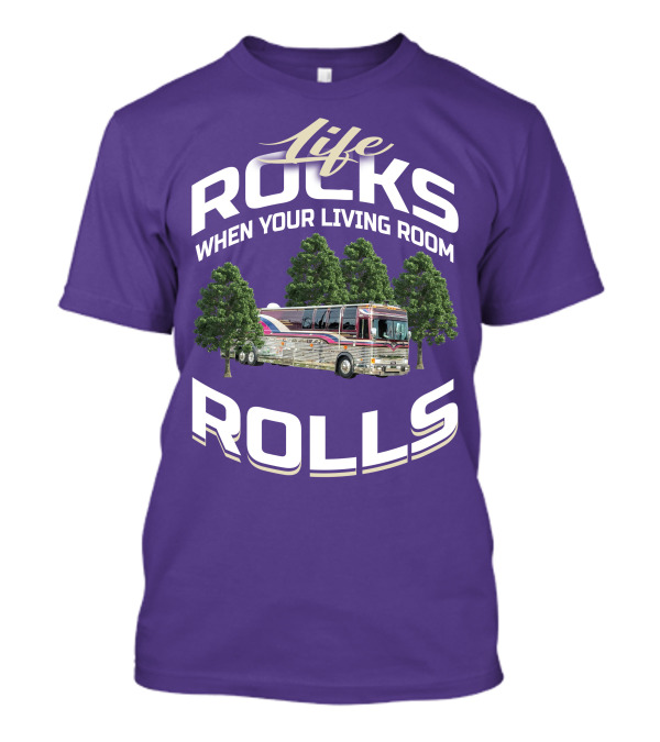 Life Rocks When Your Living Room Rolls Prevost Community T-Shirt