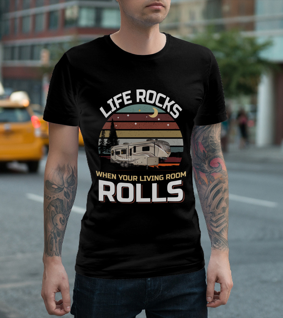 LIFE ROCKS WHEN YOUR LIVING ROOM ROLLS Pinnacle 36FBTS1 T-Shirt