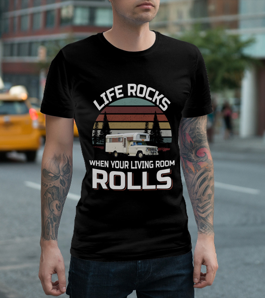 Life Rocks When Your Living Room Rolls Chinook Truck Campers T-Shirt