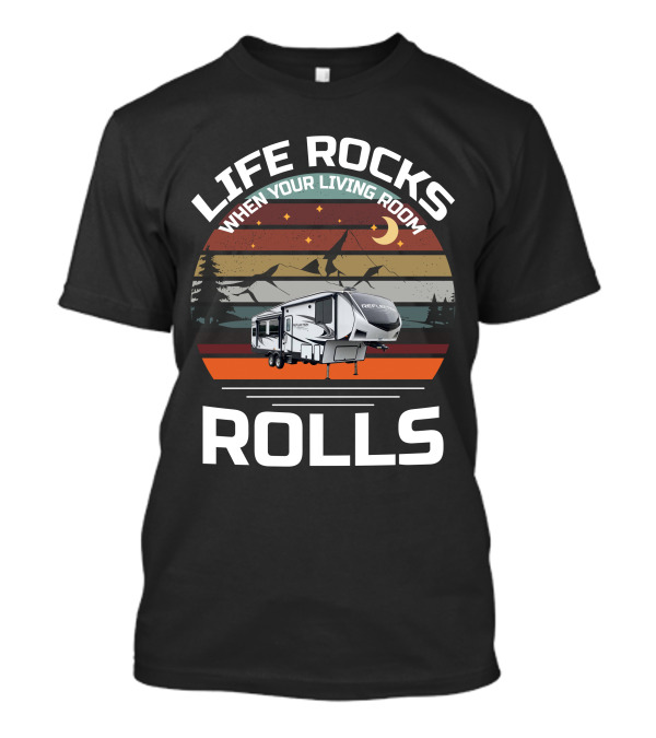 LIFE ROCKS WHEN YOUR LIVING ROOM ROLLS REFLECTION RV NIGHT MOUNTAIN SCENE T-Shirt