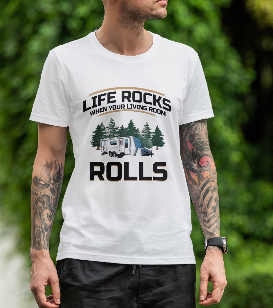 Life Rocks When Your Living Room Rolls Bigfoot Travel Trailer Camping Forest T-Shirt
