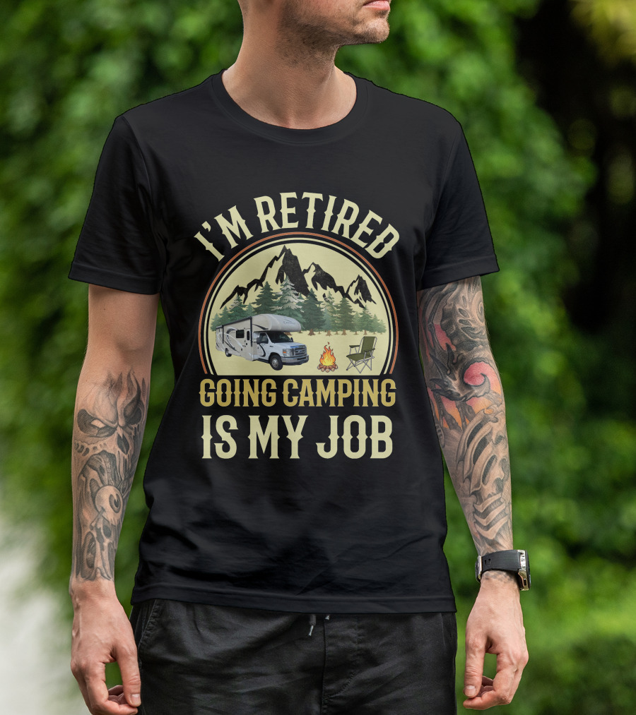 I'm Retired Going Camping Is My Job Thor RV Chateau T-Shirt