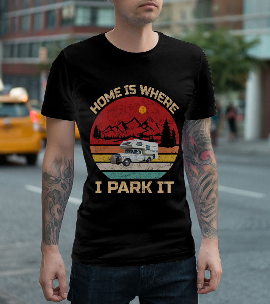 HOME IS WHERE I PARK IT TRUCK CAMPERS MOUNTAIN SCENE T-Shirt