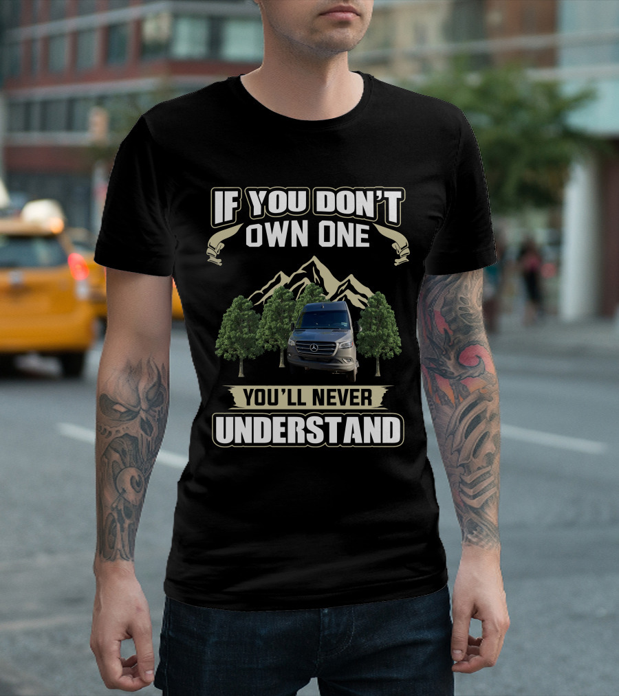 If You Don't Own One You'll Never Understand Advanced RV Mercedes Mountain Adventure T-Shirt