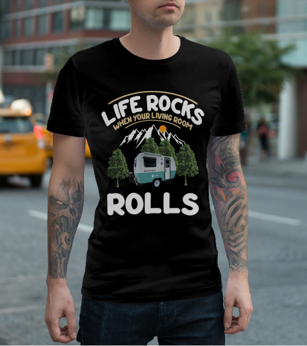 LIFE ROCKS WHEN YOUR LIVING ROOM ROLLS BACKPACK CAMPING T-Shirt