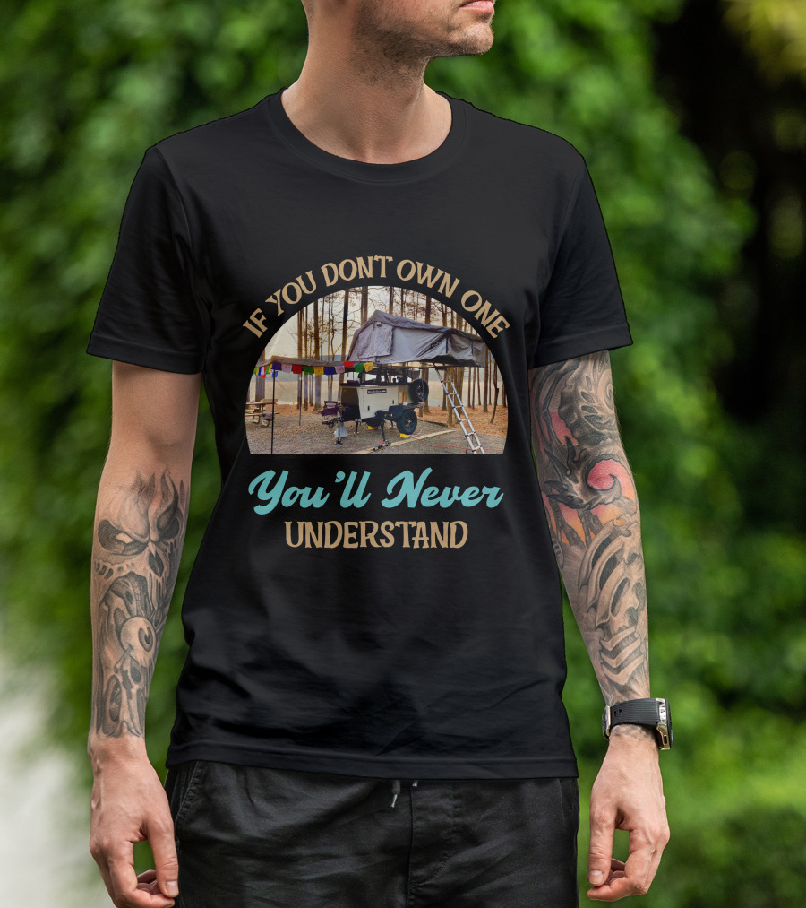 If You Don't Own One You'll Never Understand Taxa Woolly Bear Camper Adventure T-Shirt