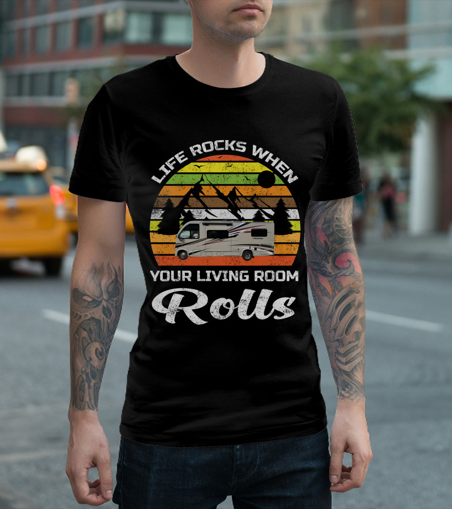 Life Rocks When Your Living Room Rolls Retro RV Camping T-Shirt