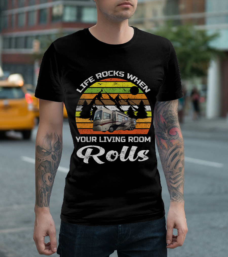 Life Rocks When Your Living Room Rolls Country Coach RV T-Shirt