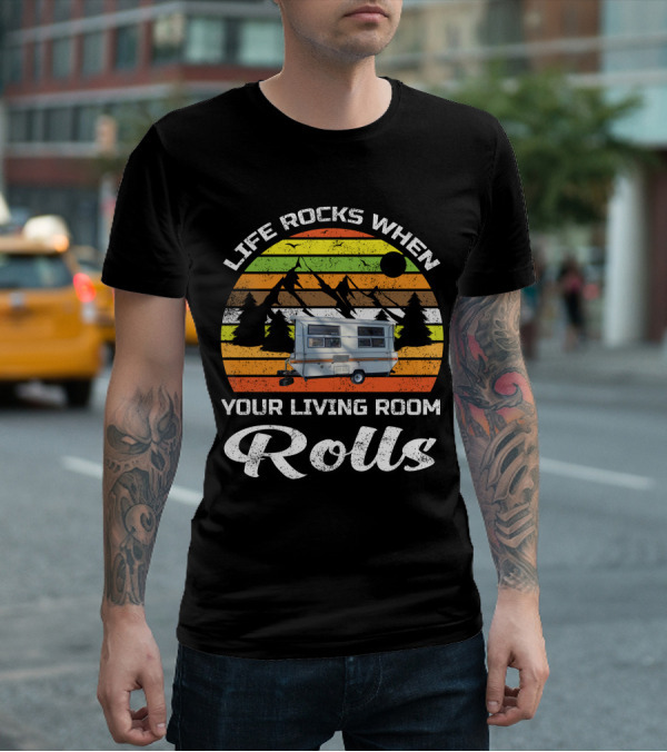 Life Rocks When Your Living Room Rolls Vintage Camping Scenic Caravan T-Shirt