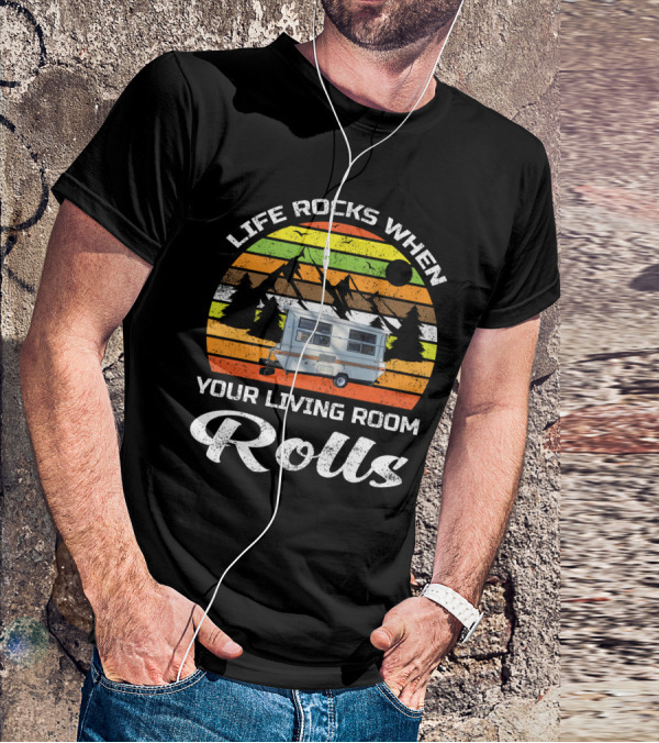 Life Rocks When Your Living Room Rolls Vintage Camping Scenic Caravan T-Shirt