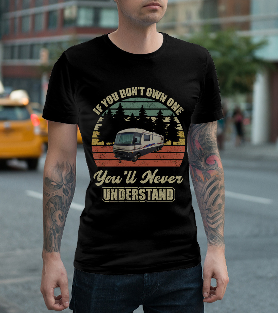 If You Don't Own One You'll Never Understand Fleetwood Pace Arrow 37 T-Shirt