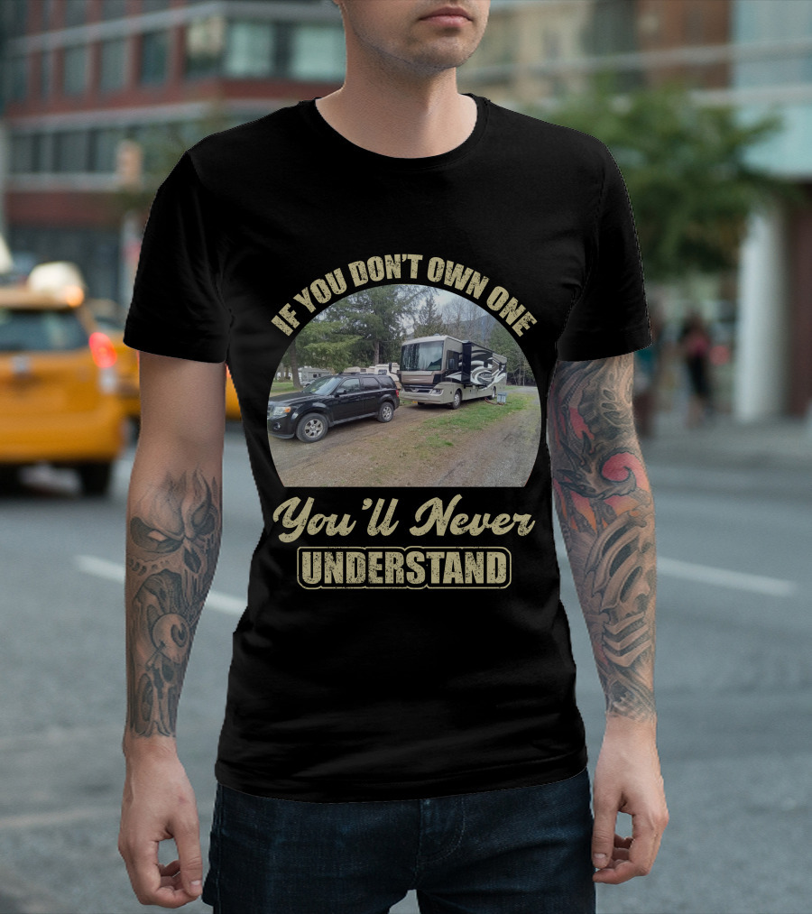 If You Don't Own One You'll Never Understand Fleetwood RV T-Shirt