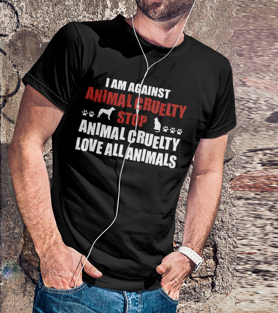 I Am Against Animal Cruelty Stop Animal Cruelty Love All Animals With Paw Prints Dog And Cat T-Shirt