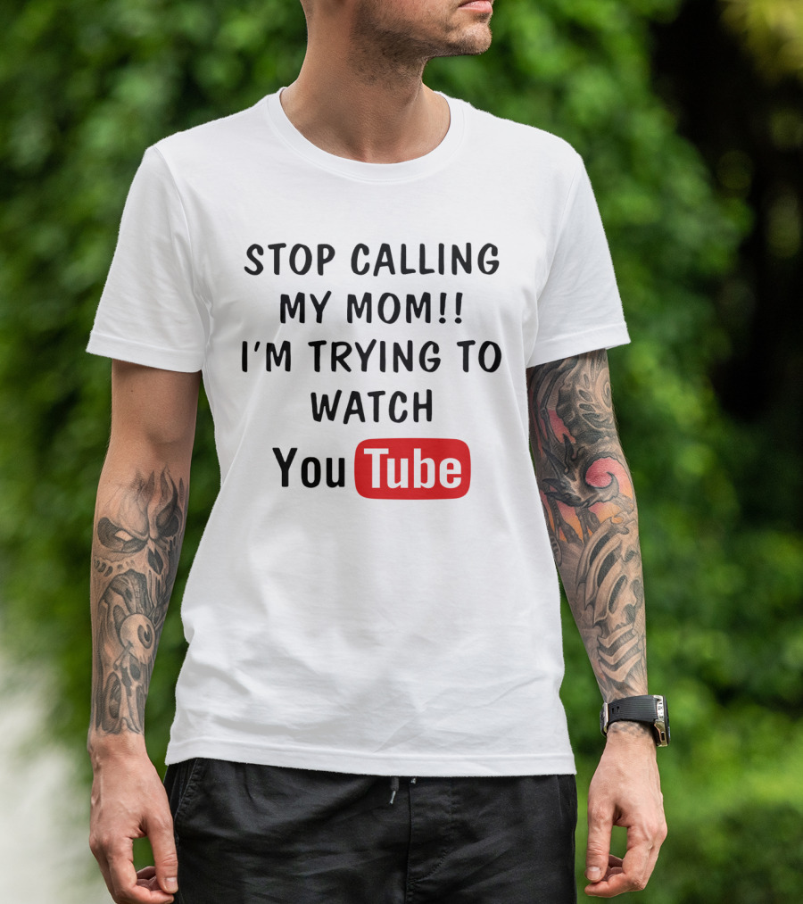 Stop Calling My Mom I'm Trying To Watch YouTube Logo Text Kids Humor T-Shirt