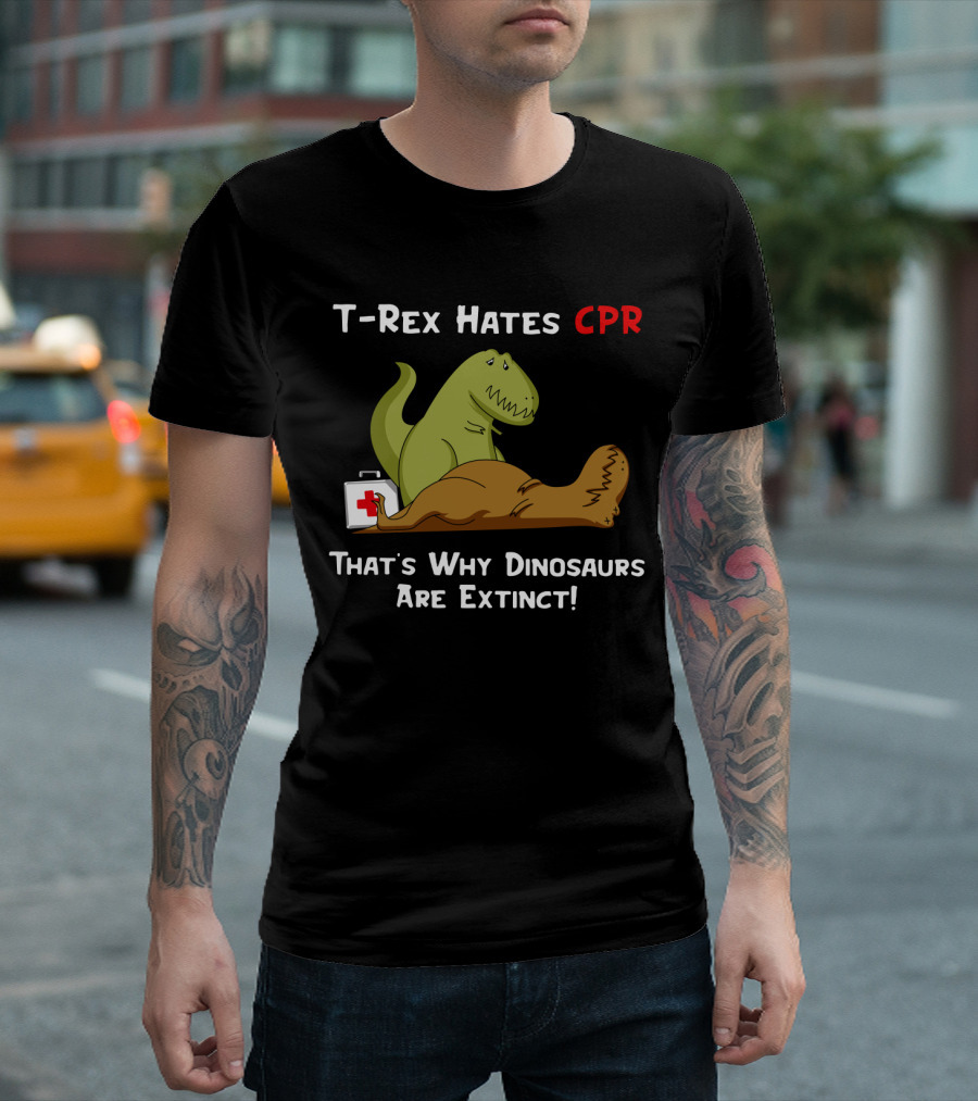 T-Rex Hates CPR That's Why Dinosaurs Are Extinct Funny Dinosaur Cartoon T-Shirt