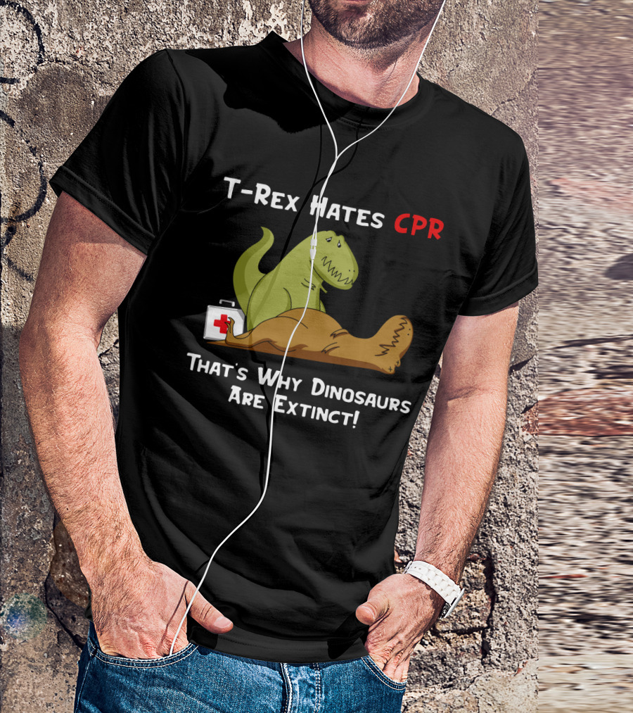 T-Rex Hates CPR That's Why Dinosaurs Are Extinct Funny Dinosaur Cartoon T-Shirt