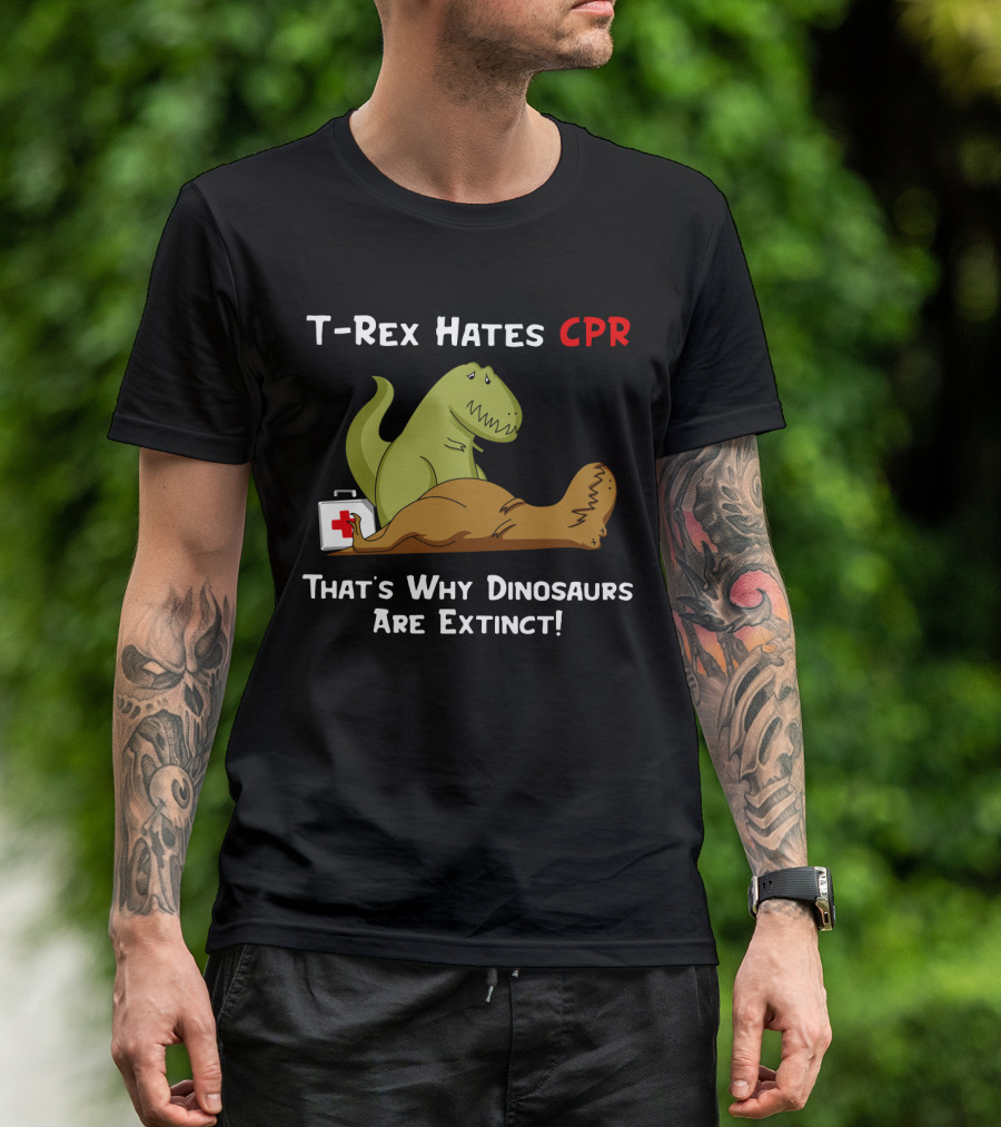 T-Rex Hates CPR That's Why Dinosaurs Are Extinct Funny Dinosaur Cartoon T-Shirt