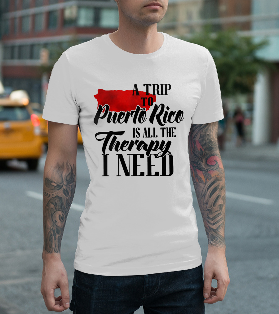 A Trip To Puerto Rico Is All The Therapy I Need With Red Island T-Shirt