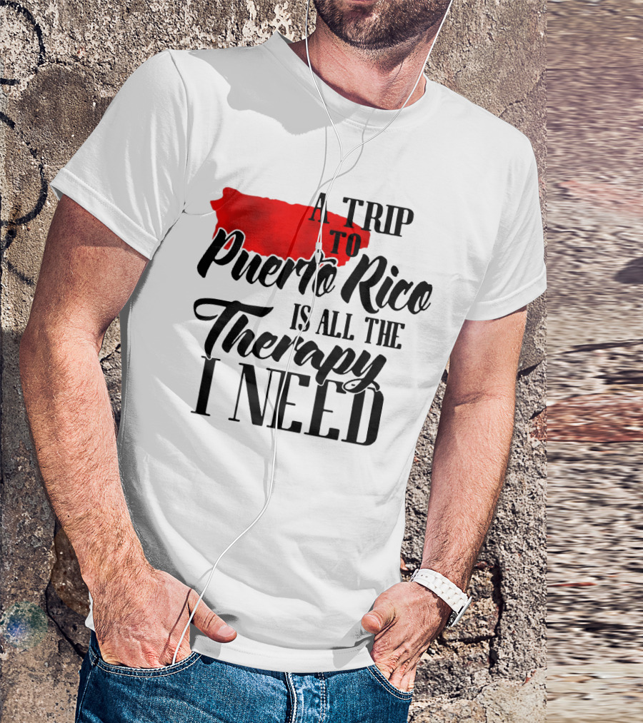 A Trip To Puerto Rico Is All The Therapy I Need With Red Island T-Shirt